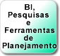 BI, Pesquisas e Ferramentas de Planejamento